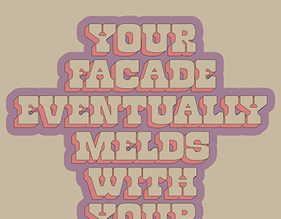 Your Facade Eventually Melds With Your Being