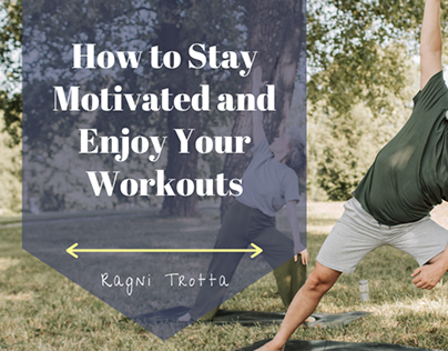 How to Stay Motivated and Enjoy Your Workouts