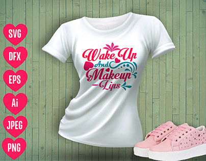 Wake up and Makeup -Lips T-shirt design.