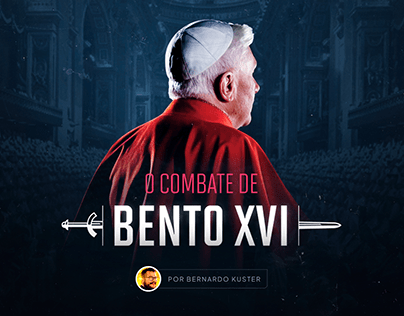 O Combate de Bento XVI | Bernardo Kuster