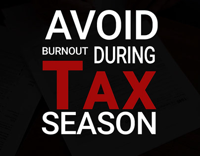 Avoid Burnout During Tax Season