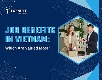 Job Benefits in Vietnam: Which Are Valued Most?