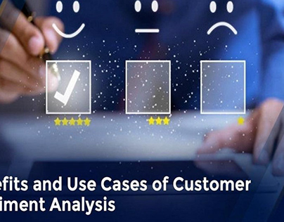 Benefits of Customer Sentiment Analysis