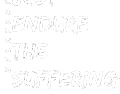 Just endure the suffering.