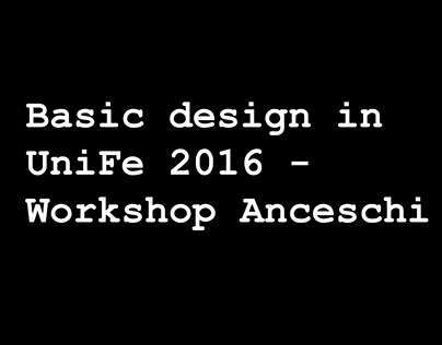 Basic design in UniFe 2016 - Workshop Anceschi
