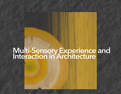 Multi-Sensory Experience and Interaction in Archi..