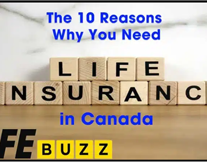 The 10 Reasons Why You Need Life Insurance in Canada