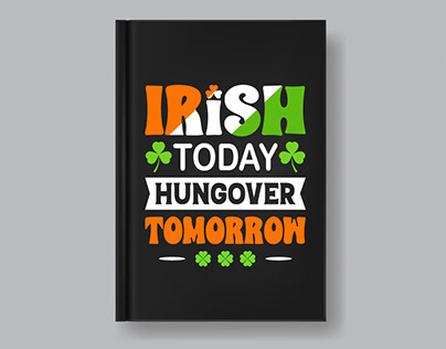 Irish today hungover tomorrow t shirt design