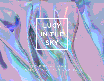 LUCY IN THE SKY | FABRICAÇÃO DIGITAL -BDP3AM