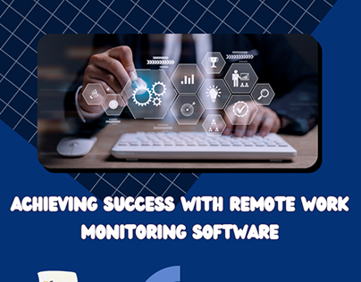 Achieving Success with Remote Work Monitoring Software