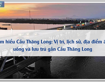 Top Hà Nội AZ Cùng Bạn Khám Phá Cầu Thă