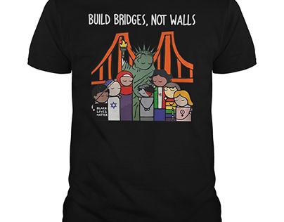 Build Bridges Not Walls Black Lives Matter Shirt