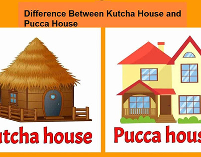 Kutcha House and Pucca House