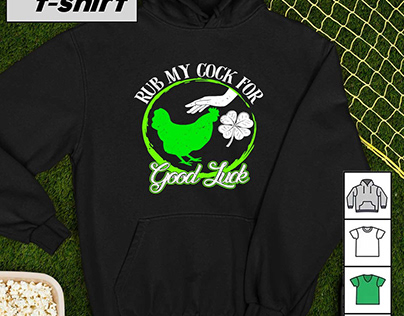 Chicken rub my cock for good luck shirt