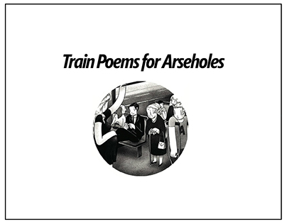 Train Poems for Arseholes