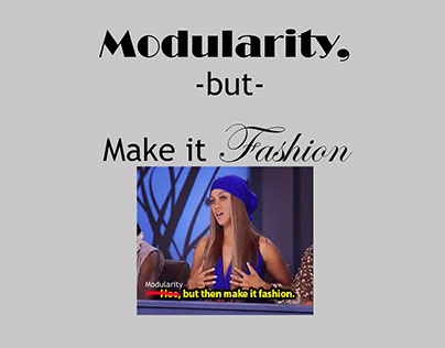Modularity, but Make it Fashion