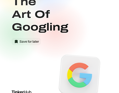 The Art Of Googling (TinkerHub)