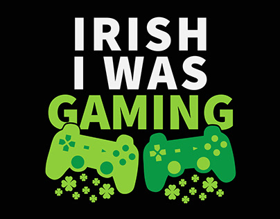 Irish i was gaming t-shirt design