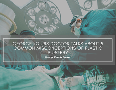 George Kouris Doctor Talks About 5 Common Misconception