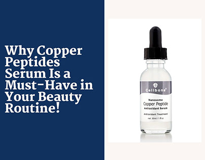 Copper Peptides Serum Is a Must-Have Beauty Routine!