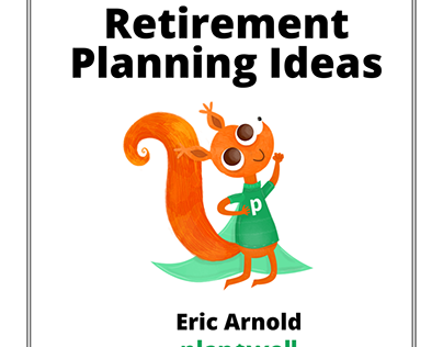 Eric Arnold Planswell - Retirement Planning Ideas