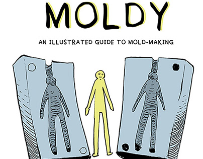 Moldy: An Illustrated Guide to Mold-Making