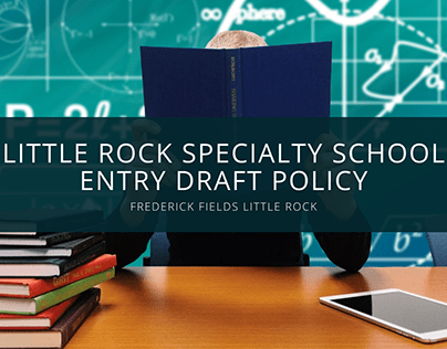 Little Rock Specialty School Entry Draft Policy, As