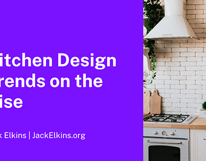 Kitchen Design Trends on the Rise | Jack Elkins