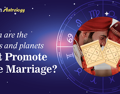 The Houses & Planets That Promote Love Marriage?