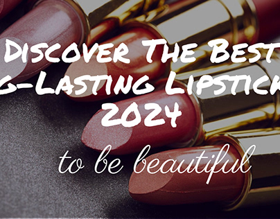 The Best Long-Lasting Lipsticks in 2024