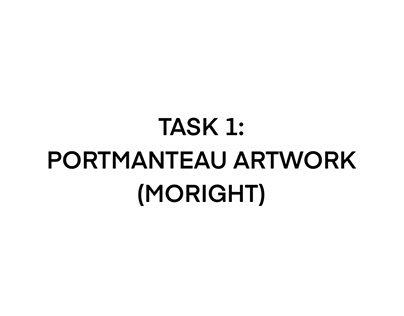 TASK 1: PORTMANTEAU ARTWORK (MORIGHT)