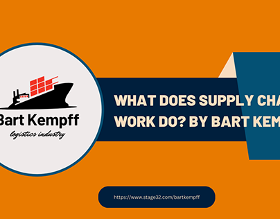 What Does Supply Chain Work Do? By Bartholomew Kempff