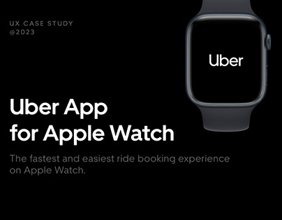 Uber - Apple Watch App - UI UX Case Study