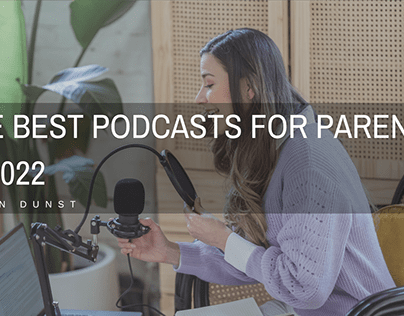 The Best Podcasts For Parents In 2022