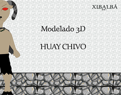 Modelado 3d Huay chivo