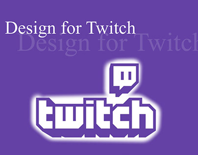 DESIGN FOR TWITCH