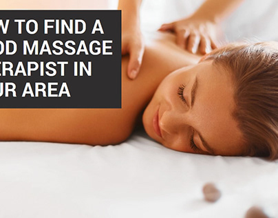 How To Find A Good Massage Therapist In Your Area