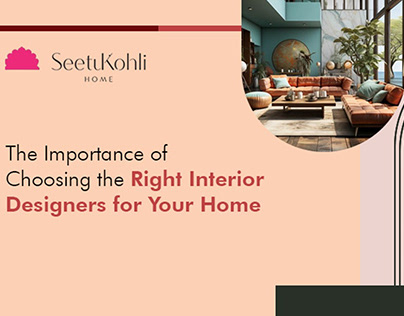Choosing the Right Interior Designers in Delhi
