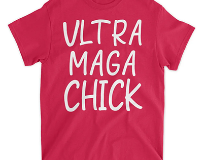 Ultra Maga Chick Shirt