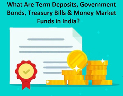 What Are Term Deposits, Government Bonds,Treasury Bills