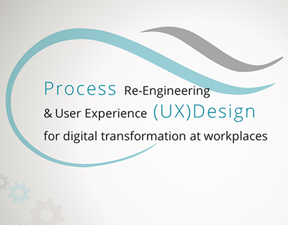Process Re-Engineering and User Experience (UX)Design