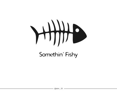 Somethin’ Fishy
