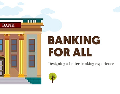 Banking For All - A Better Banking Experience(UI & UX)