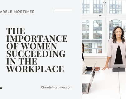 The Importance of Women Succeeding in the Workplace
