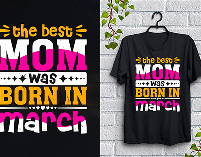 The Best Mom Was Born In March T-Shirt Design