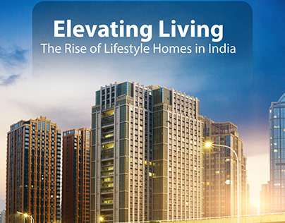 Elevating Living | The Rise of Lifestyle Homes In India