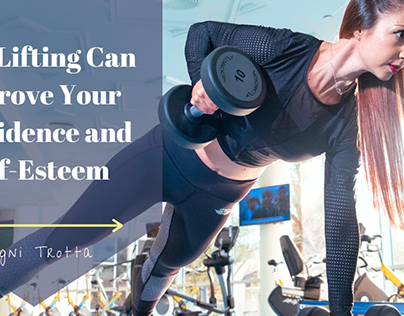 How Lifting Can Improve Your Confidence and Self-Esteem