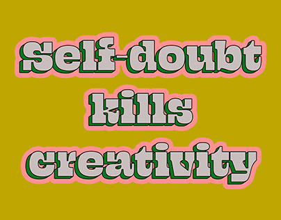 Self-doubt Kills Creativity