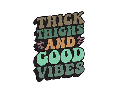 Thick Thighs and Good Vibes SVG
