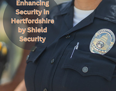 Enhancing Security in Hertfordshire by Shield Security